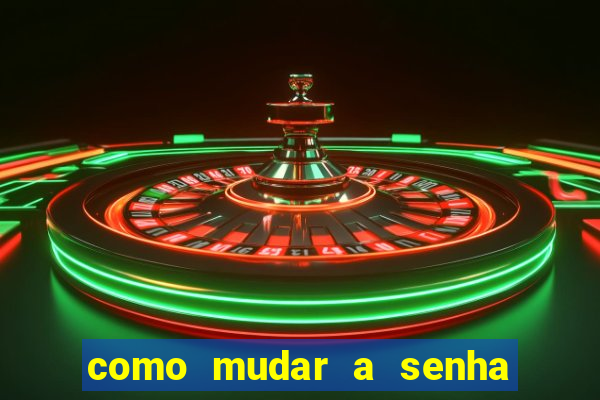 como mudar a senha de saque do jogo do tigre